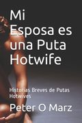 Mi Esposa es una Puta Hotwife: Historias Breves de Putas Hotwives
