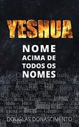 Yeshua: Nome Acima de Todos os Nomes (en Portugués)