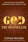 God the Bestseller: How one Editor Transformed American Religion a Book at a Time 