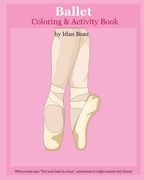 Ballet: Coloring & Activity Book: Ballet is one of Idan's interests. He has authored various of Books which giving to children (en Inglés)