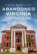 Abandoned Virginia: Forgotten in Time (en Inglés)