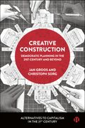 Creative Construction. Democratic Planning in the 21st Century and Beyond