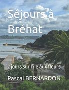 Séjours à Bréhat: 2 jours sur l'île aux fleurs (en Francés)