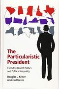 The Particularistic President: Executive Branch Politics and Political Inequality (en Inglés)