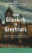 From Gileskirk to Greyfriars: Knox, Buchanan, and the Heroes of Scotland's Reformation (Tales of a Scottish Grandfather) (en Inglés)