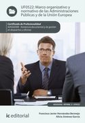 Marco Organizativo y Normativo de las Administraciones Públicas y de la Unión Europea. Adgg0308 - Asistencia Documental y Gestión en Despachos y Oficinas (in Spanish)