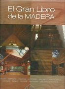 Gran Libro de la Madera (más de 600 Imágenes a Todo Color de Ideas y Decoración)