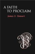 A Faith to Proclaim - Stewart, James S. - Regent College Publishing