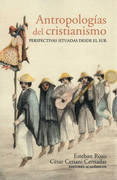 ANTROPOLOGIAS DEL CRISTIANISMO PERSPECTIVAS SITUADAS DESDE EL SUR