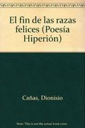 El fin de las razas felices (Poesía Hiperión) (in Spanish)