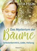 Das Mysterium der Bäume: Selbsterkenntnis, Liebe, Heilung (in German)