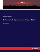 Zur Geschichte des Eigentums in den Deutschen Städten: Mit Urkunden (en Alemán)