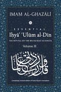 ESSENTIAL IHYA' 'ULUM AL-DIN - Volume 3: The Revival of the Religious Sciences (en Inglés)