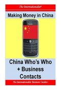 Making Money in China: China Who's Who + Business Contacts (The Internationalist Business Guides)