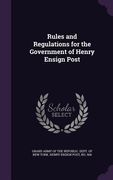 Rules and Regulations for the Government of Henry Ensign Post (en Inglés)