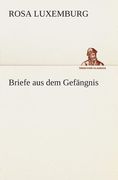 Briefe aus dem Gefängnis de Rosa Luxemburg(Tredition Classics) (en Alemán)