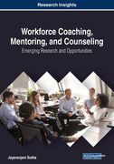 Workforce Coaching, Mentoring, and Counseling: Emerging Research and Opportunities (en Inglés)