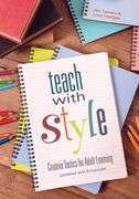Teach with Style: Creative Tactics for Adult Learning (Updated and Enhanced) (en Inglés)