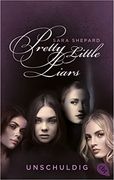 Pretty Little Liars - Unschuldig: Die Romanvorlage zur Kultserie? Pretty Little Liars (Die Pretty Little Liars-Reihe, Band 1) (in German)