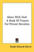 alone with god: a book of prayers for private devotion (en Inglés)