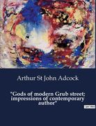 "Gods of modern Grub street; impressions of contemporary author" (en Inglés)