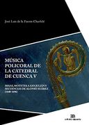Música Policoral de la Catedral de Cuenca v: Misas, Motetes a san Julián y Secuencias de Alonso Xuárez (1640-1696): 14 (Investigación y Patrimonio Musical)