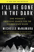I'll be Gone in the Dark: One Woman's Obsessive Search for the Golden State Killer (en Inglés)