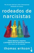 Rodeados de narcisistas. Cómo detectar, esquivar y protegerte de las personas tóxicas (sin morir en el intento)
