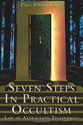 Seven Steps in Practical Occultism: Law of Attraction Techniques (en Inglés)
