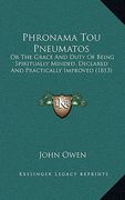 phronama tou pneumatos: or the grace and duty of being spiritually minded, declared and practically improved (1813) (en Inglés)