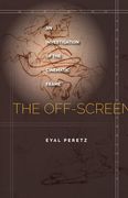 The Off-Screen: An Investigation of the Cinematic Frame (Meridian: Crossing Aesthetics)