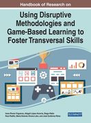 Handbook of Research on Using Disruptive Methodologies and Game-Based Learning to Foster Transversal Skills (en Inglés)