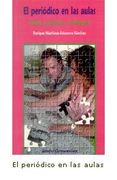 El periódico en las aulas: análisis, producción e investigación: propuestas didácticas (Aula de Comunicación) (in Spanish)