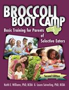 Broccoli Boot Camp: Basic Training for Parents of Selective Eaters (en Inglés)