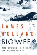Big Week: The Biggest air Battle of World war ii (en Inglés)