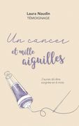 Un cancer et mille aiguilles: J'aurais dû être soignée en 6 mois (en Francés)