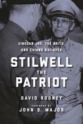 Stilwell the Patriot: Vinegar Joe, the Brits, and Chiang Kai-Shek (en Inglés)