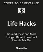 Life Hacks, Tips and Tricks: And More Things I Didn't Know Until I Was in My 30s (en Inglés)