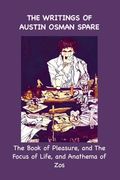 The Writings of Austin Osman Spare: The Book of Pleasure, and the Focus of Life, and Anathema of zos (en Inglés)