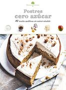 Sabores & Bienestar: Postres Cero Azúcar (Larousse - Libros Ilustrados
