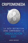 Criptomoneda: La Guía Definitiva Para Comprender la Ondulación xrp