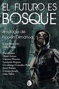 Futuro es Bosque. Antología de Ficción Climática (in Spanish)