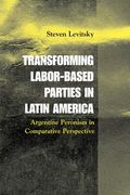 Transforming Labor-Based Parties in Latin America: Argentine Peronism in Comparative Perspective (en Inglés)