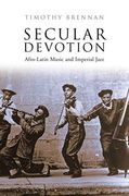 Secular Devotion: Afro-Latin Music and Imperial Jazz (en Inglés)