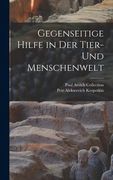 Gegenseitige Hilfe in Der Tier- Und Menschenwelt (en Alemán)