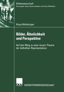 Bilder, Ähnlichkeit und Perspektive: Auf dem Weg zu einer neuen Theorie der bildhaften Repräsentation (Bildwissenschaft) (German Edition)