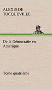 De la Démocratie en Amérique, Tome Quatrième (en Francés)