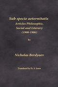 Sub Specie Aeternitatis: Articles Philosophic, Social and Literary (1900-1906) (en Inglés)