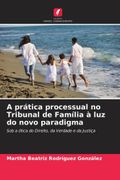 A Prática Processual no Tribunal de Família à luz do Novo Paradigma