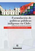 Formulación de políticas públicas indígenas en Chile. Evidencias de un fracaso sostenido